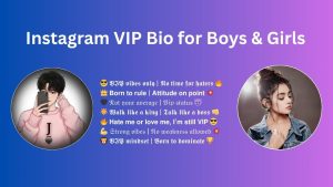 Instagram VIP Bio for Boys & Girls