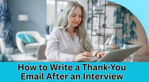 How to Write a Thank-You Email After an Interview