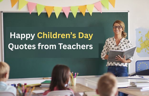 Happy Children’s Day Quotes from Teachers