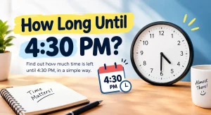 How Long Until 4 30PM